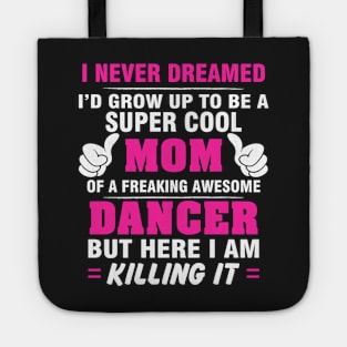 DANCER Mom  – Super Cool Mom Of Freaking Awesome DANCER Tote