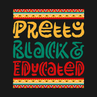 Pretty Black And Educated African Black History Month GIFT T-Shirt