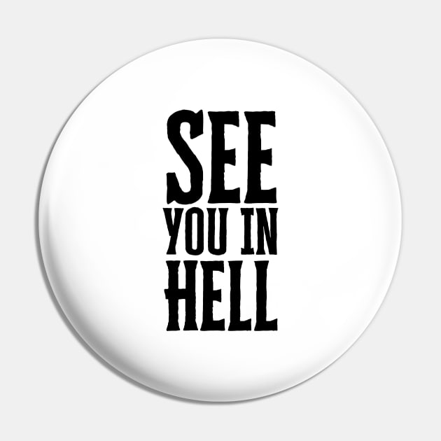 See You In Hell Pin by HobbyAndArt