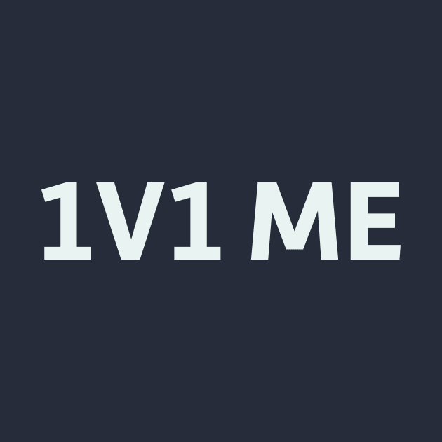 1v1 Me by SillyQuotes