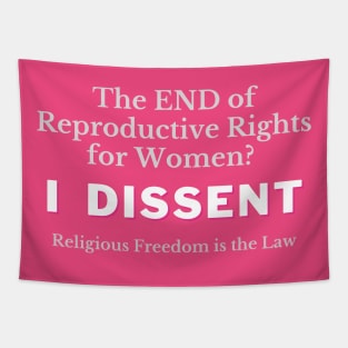 The END of Reproductive Rights? I DISSENT Tapestry