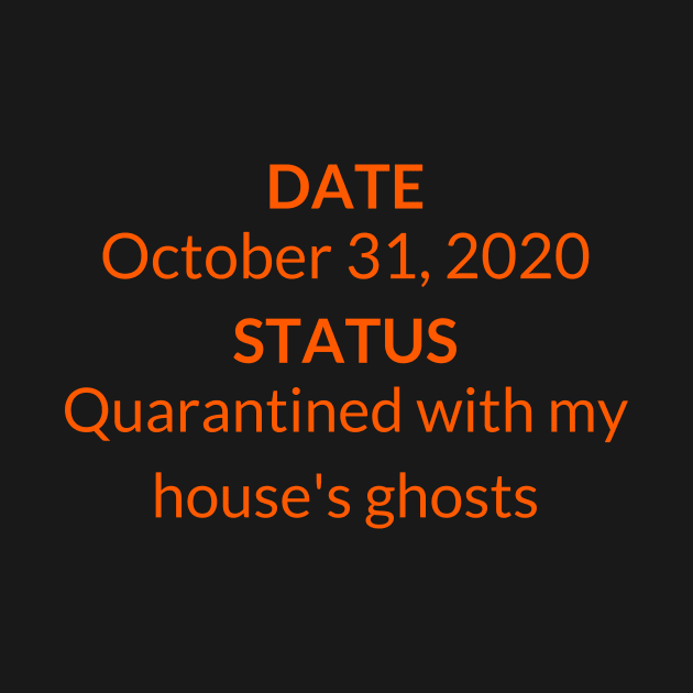 Halloween Quarantine with my house's ghosts by KRISTAHR