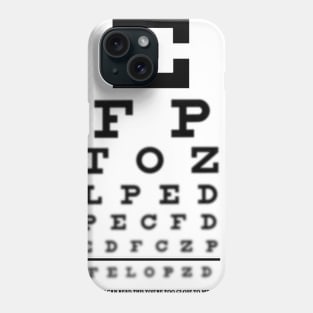 Eye Chart - If You Can Read This You're too Close to Me. Phone Case