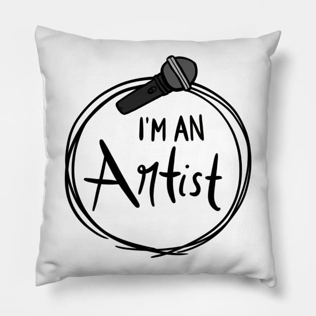 I'm an Artist: Microphone Edition Pillow by Carprincess