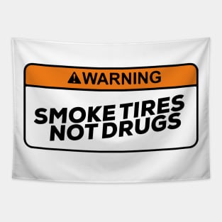 Smoke tires Not Drugs funny Sticker decals by wearyourpassion Tapestry