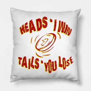 heads i win tails you lose coin toss Pillow