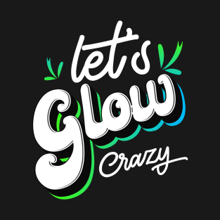 Let's Glow Party It's My Birthday T-Shirt