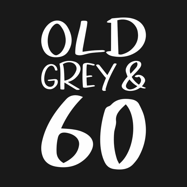 Old Grey and 60 funny birthday gift by POS