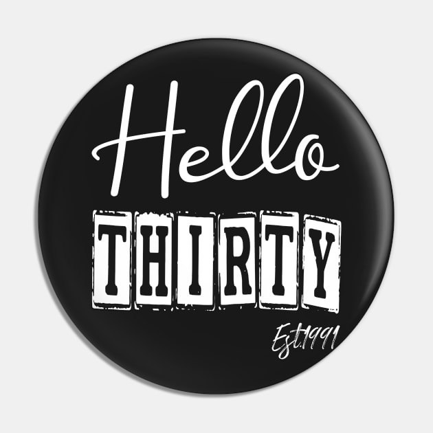 Hello Thirty Est.1991 30th Funny Birthday Pin by shopcherroukia