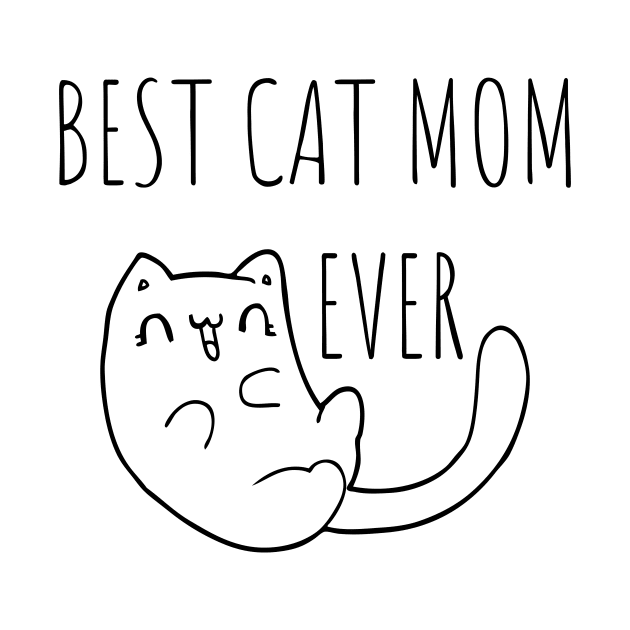 Best Cat Mom Ever by Catchy Phase