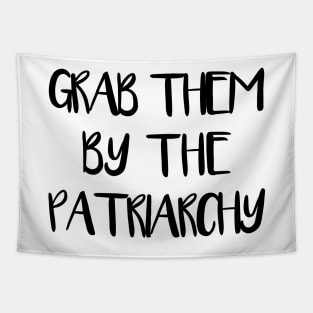 GRAB THEM BY THE PATRIARCHY feminist text slogan Tapestry