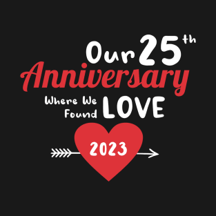 25th Anniversary where we found love 2023 T-Shirt