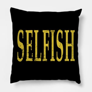 SELFISH Pillow