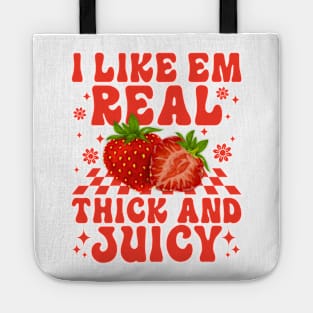 I Like Em Real Thick And Juicy Strawberry Tote