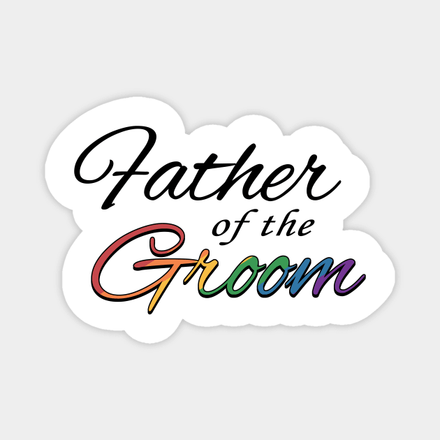 Gay Pride Father of the Groom Typography in Rainbow Colors Magnet by LiveLoudGraphics