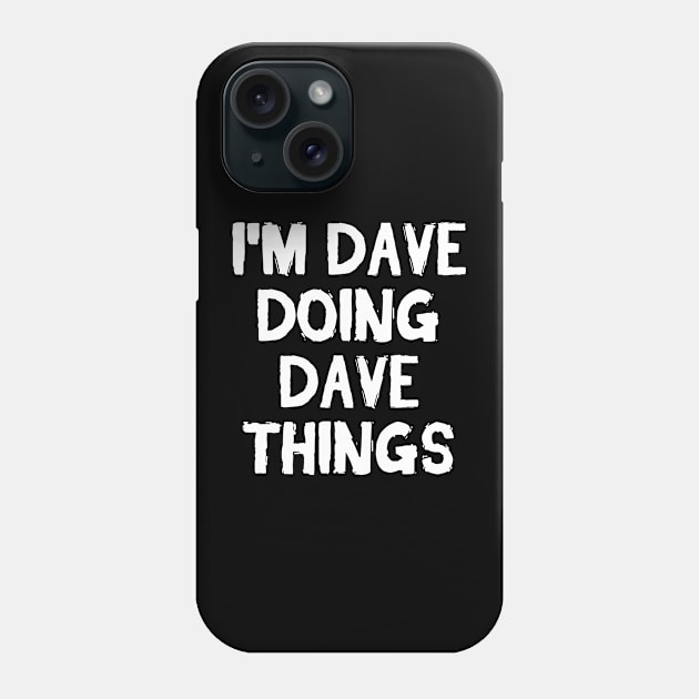 I m Dave doing Dave things Phone Case by hoopoe