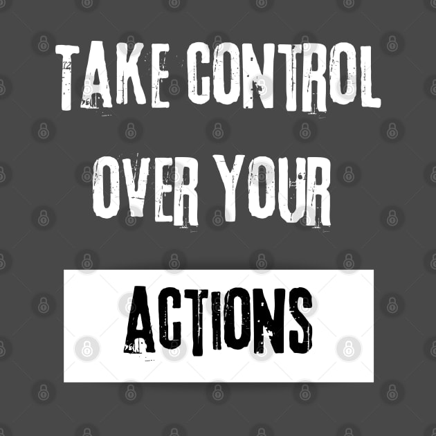 Take Control over Your Actions Motivational Quote by JGodvliet