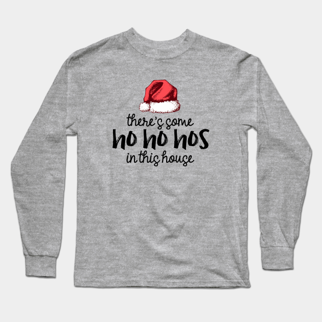 theres some ho's in this house shirt