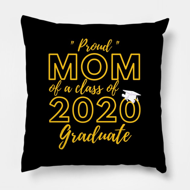 Proud Mom of a Class of 2020 Graduate Shirt Senior 20 Gift Pillow by busines_night