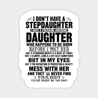I Don’t Have A Stepdaughter I Have A Freaking Awesome Daughter Magnet