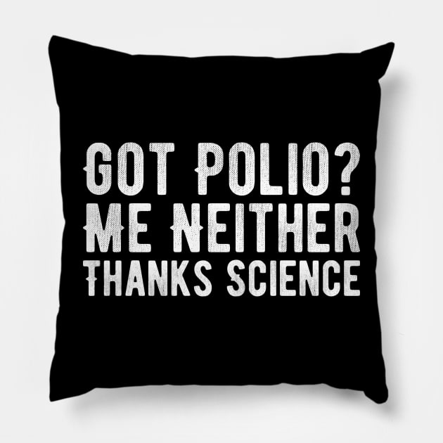 Got Polio Me Neither Thanks Science Pillow by Alennomacomicart