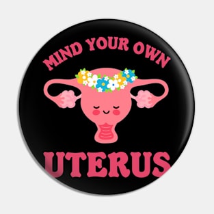 mind your own uterus Pin