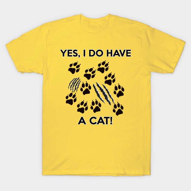 Cute Kitty Cats Yes I Do Have A Cat Cats T Shirt Teepublic