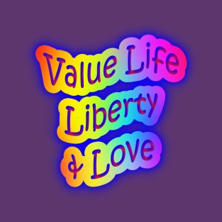 Value Life Liberty & Love Neon Rainbow Words T-Shirt