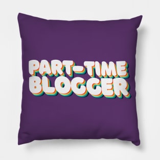 Part Time Blogger - 80's Retro Style Typographic Design Pillow