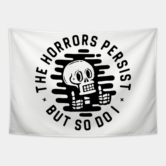 The horrors persist. But so do I. Tapestry by Gintron