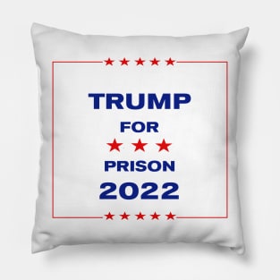 Trump for Prison 2022 Pillow