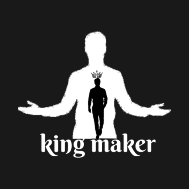 king maker King Maker TShirt TeePublic