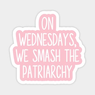 On Wednesday’s we smash the patriarchy Magnet