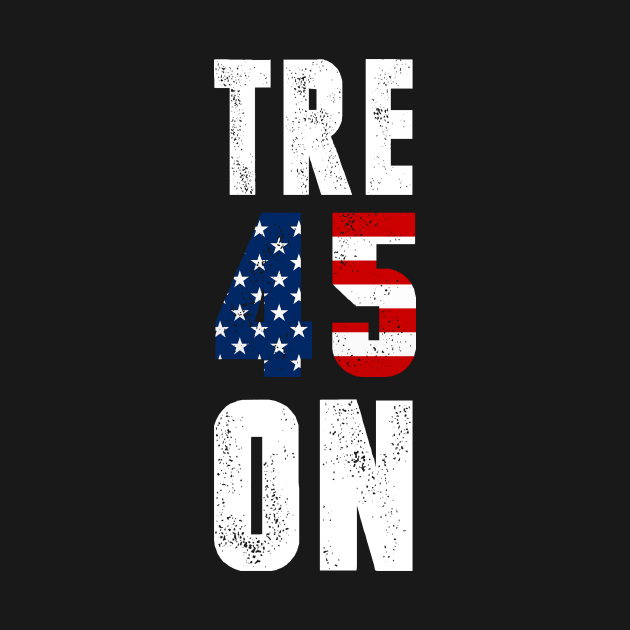 TRE45ON Treason President Distressed Tshirt by CMDesign