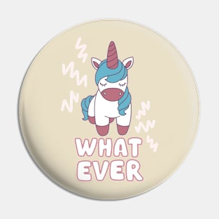 What Ever Unicorn Pin