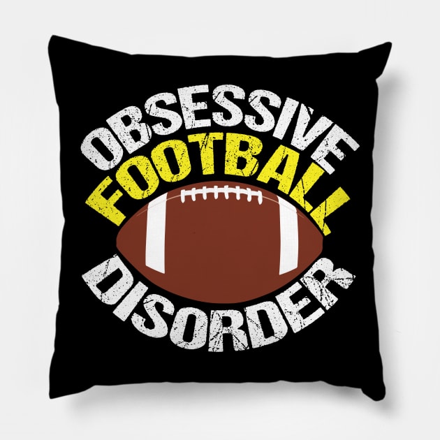 Funny Obsessive Football Disorder Pillow by epiclovedesigns