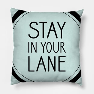 Stay in Your Lane Pillow