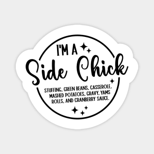 I'm A Side Chick Thanksgiving Funny Turkey Day Fall Pumpkin Magnet