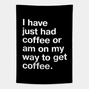 I have just had coffee or am on my way to get coffee. Tapestry