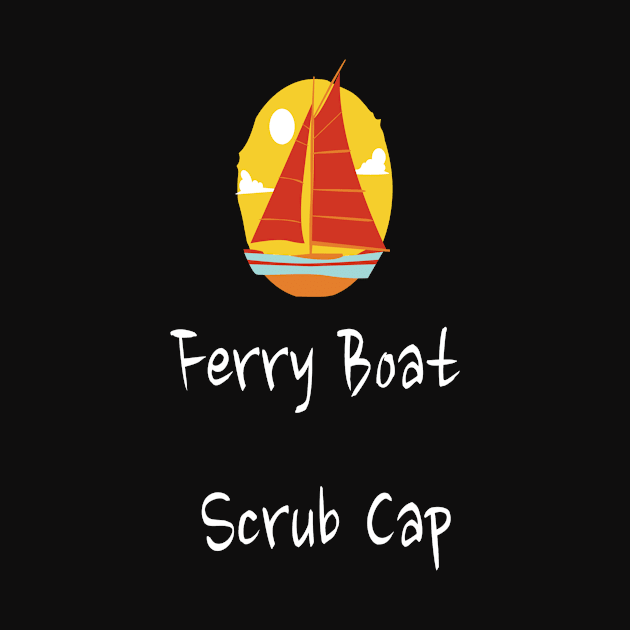 Ferry Boat Scrub Cap by MIKEKHD23