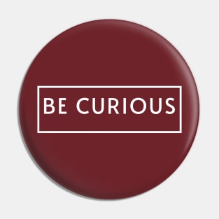 Be Curious 3 Pin