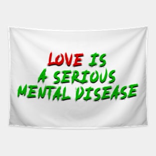 love is a serious mental disease Tapestry