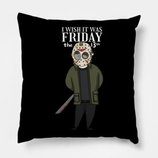 I wish it was friday the 13th Pillow