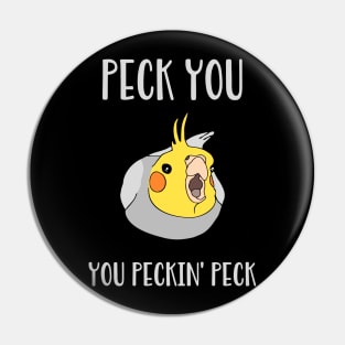 peck you, you peckin' peck Pin