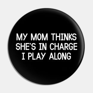 My Mom Thinks She's in Charge I Play Along Pin