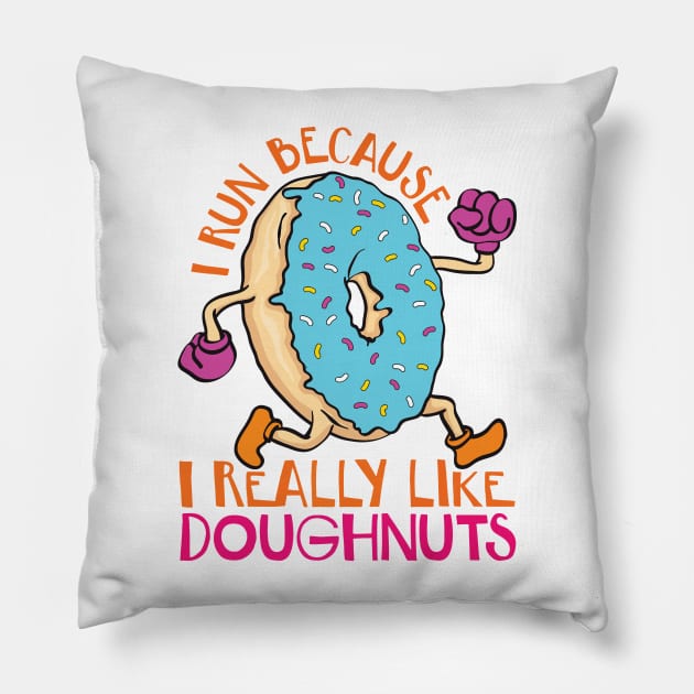 I Run Because I Like Donuts Pillow by Aratack Kinder