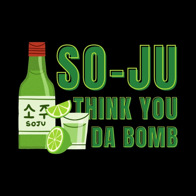 Funny So-ju Think You Da Bomb by Point Shop