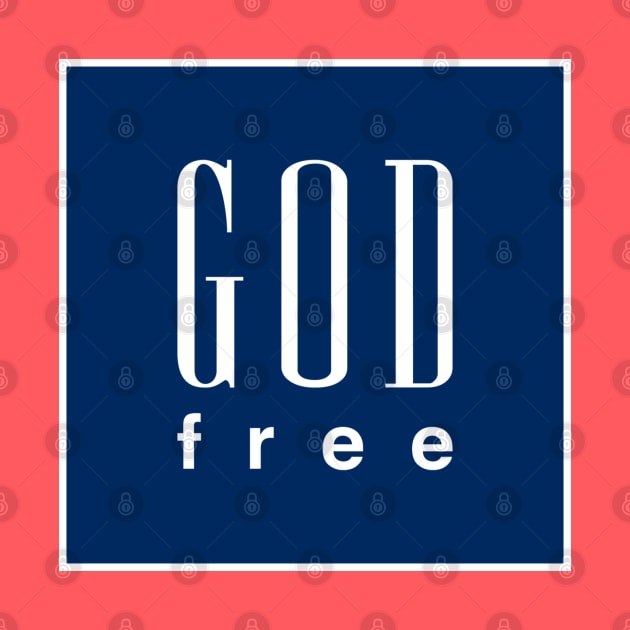 GOD FREE by Tai's Tees by TaizTeez
