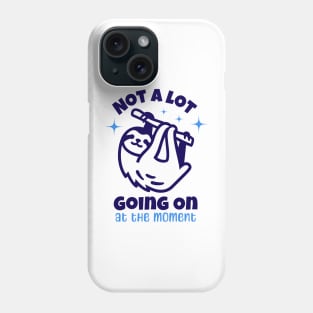 Not a lot going on at the moment Phone Case