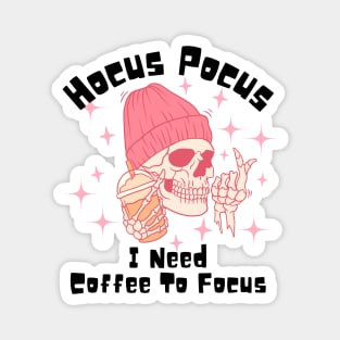 Hocus Pocus I Need Coffee to Focus Magnet